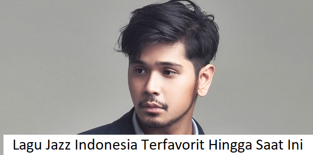 Lagu Jazz Indonesia Terfavorit Hingga Saat Ini